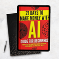 AI Guide for Beginners How to Use AI Prompts & Master Artificial Intelligence in 4 Practical Days.
